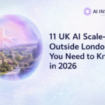 11 UK AI Scale-Ups Outside London You Need to Know in 2026